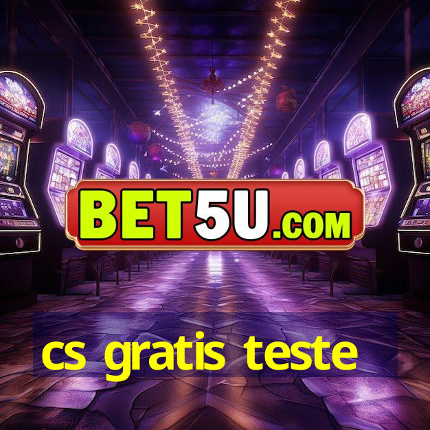 cs gratis teste